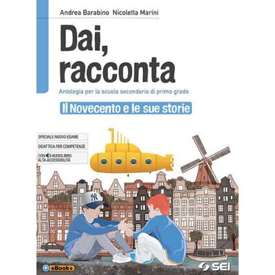 SEI Dai, racconta. Il novecento e le sue storie. Per la Scuola media. Con espansione online - Andrea Barabino ISBN:9788805076147 SEI Dai, racconta. Il novecento e le sue storie. Per la Scuola media. Con espansione online - Andrea Barabino ISBN:9788805076147