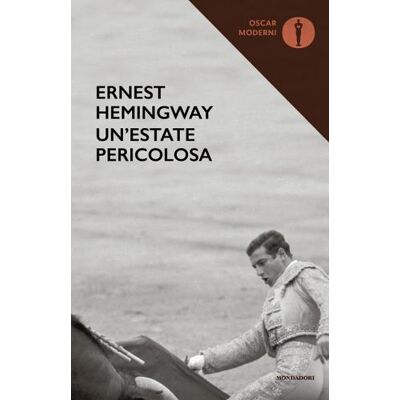 Mondadori Un' estate pericolosa - Ernest Hemingway ISBN:9788804766636 Mondadori Un' estate pericolosa - Ernest Hemingway ISBN:9788804766636