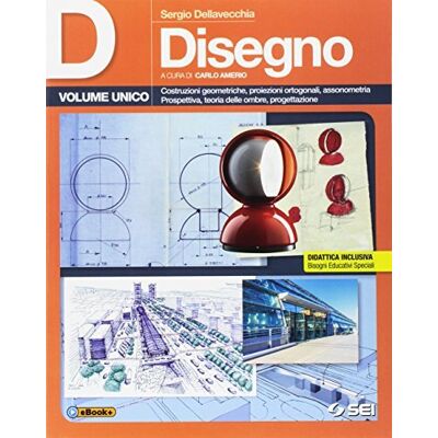 SEI D disegno. Per le Scuole superiori. Con espansione online - Sergio Dellavecchia ISBN:9788805077069 SEI D disegno. Per le Scuole superiori. Con espansione online - Sergio Dellavecchia ISBN:9788805077069