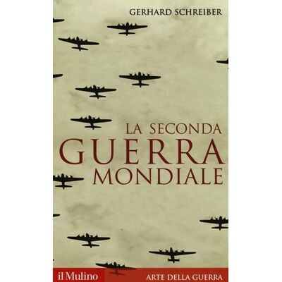 Il Mulino La seconda guerra mondiale - Gerhard Schreiber ISBN:9788815247445 Il Mulino La seconda guerra mondiale - Gerhard Schreiber ISBN:9788815247445
