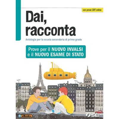 SEI Dai, racconta. Prove per il nuovo INVALSI e il nuovo esame di Stato. Per la Scuola media. Con espansione online - Andrea Barabino ISBN:9788805077502 SEI Dai, racconta. Prove per il nuovo INVALSI e il nuovo esame di Stato. Per la Scuola media. Con espansione online - Andrea Barabino ISBN:9788805077502