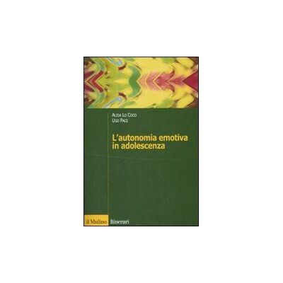 Il Mulino L' autonomia emotiva in adolescenza - Alida Lo Coco ISBN:9788815107510 Il Mulino L' autonomia emotiva in adolescenza - Alida Lo Coco ISBN:9788815107510