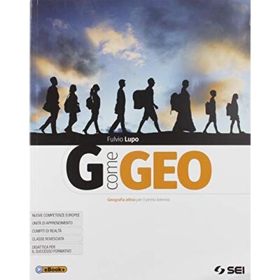 SEI G come geo. Geografia attiva per il primo biennio degli Ist. tecnici e professionali. Con espansione online - Fulvio Lupo ISBN:9788805077717 SEI G come geo. Geografia attiva per il primo biennio degli Ist. tecnici e professionali. Con espansione online - Fulvio Lupo ISBN:9788805077717
