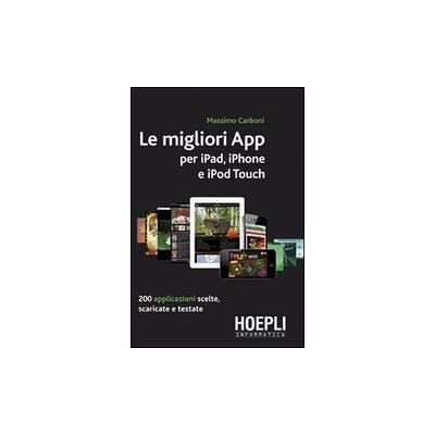 Hoepli Le migliori App per iPad, iPhone e iPod Touch - Massimo Carboni ISBN:9788820347727 Hoepli Le migliori App per iPad, iPhone e iPod Touch - Massimo Carboni ISBN:9788820347727