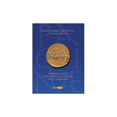 SEI Paginae. Versioni latine e attività linguistiche. Per il triennio dei Licei e degli Ist. Magistrali - Paola M. Carpinello ISBN:9788805027811 SEI Paginae. Versioni latine e attività linguistiche. Per il triennio dei Licei e degli Ist. Magistrali - Paola M. Carpinello ISBN:9788805027811