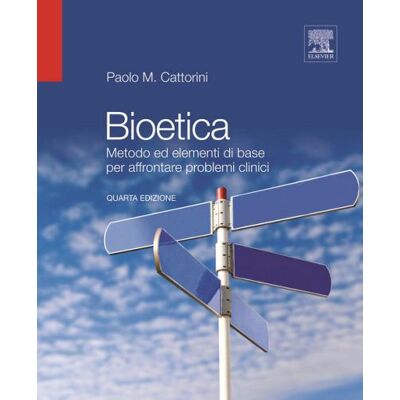 Elsevier Bioetica. Metodo ed elementi di base per affrontare problemi clinici - Paolo Cattorini ISBN:9788821427824 Elsevier Bioetica. Metodo ed elementi di base per affrontare problemi clinici - Paolo Cattorini ISBN:9788821427824