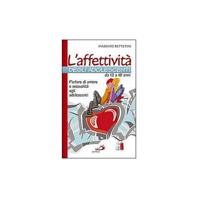 San Paolo Edizioni L' affettività degli adolescenti da 12 a 18 anni. Parlare di amore e sessualità agli adolescenti - Massimo Bettetini ISBN:9788821567926 San Paolo Edizioni L' affettività degli adolescenti da 12 a 18 anni. Parlare di amore e sessualità agli adolescenti - Massimo Bettetini ISBN:9788821567926