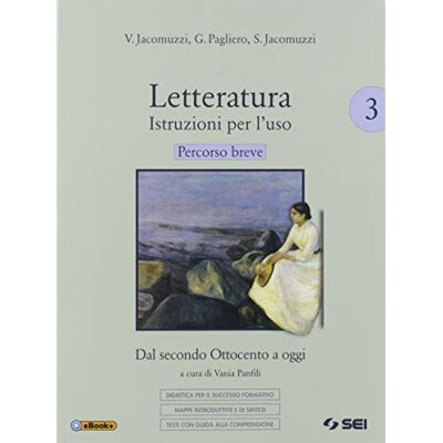 SEI Letteratura. Istruzioni per l'uso. Percorso breve. Didattica per il successo formativo. Per le Scuole superiori. Con espansione online - Vincenzo Jacomuzzi ISBN:9788805078073 SEI Letteratura. Istruzioni per l'uso. Percorso breve. Didattica per il successo formativo. Per le Scuole superiori. Con espansione online - Vincenzo Jacomuzzi ISBN:9788805078073