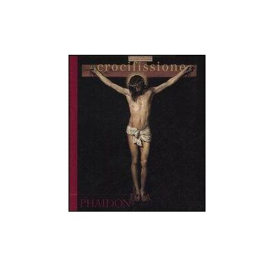 Phaidon Crocifissione ISBN:9780714898179 Phaidon Crocifissione ISBN:9780714898179