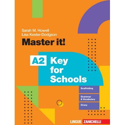 Zanichelli Master it! A2 Key for Schools. Per le Scuole superiori. - Sarah M. Howell ISBN:9788808448200 Zanichelli Master it! A2 Key for Schools. Per le Scuole superiori. - Sarah M. Howell ISBN:9788808448200