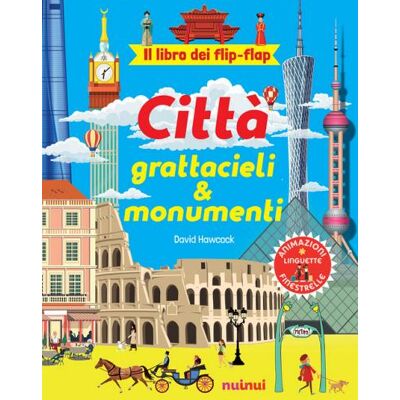 Nuinui Città , grattacieli e monumenti. Il libro dei flip-flap. Ediz. a colori - David Hawcock ISBN:9782889758272 Nuinui Città , grattacieli e monumenti. Il libro dei flip-flap. Ediz. a colori - David Hawcock ISBN:9782889758272