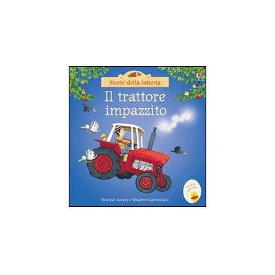Usborne Publishing Il trattore impazzito - Heather Amery ISBN:9781474918435 Usborne Publishing Il trattore impazzito - Heather Amery ISBN:9781474918435