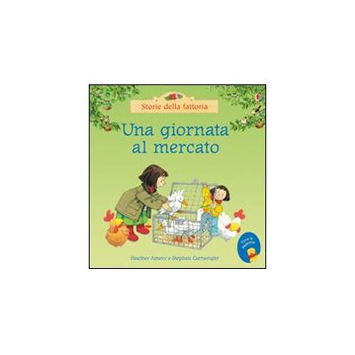 Usborne Publishing Una giornata al mercato - Heather Amery ISBN:9781474918442 Usborne Publishing Una giornata al mercato - Heather Amery ISBN:9781474918442