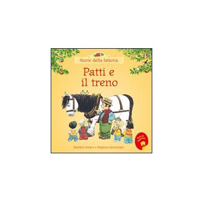 Usborne Publishing Patti e il treno - Heather Amery ISBN:9781474918466 Usborne Publishing Patti e il treno - Heather Amery ISBN:9781474918466