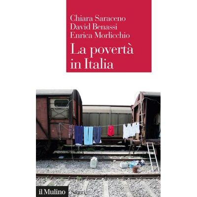 Il Mulino La povertà in Italia. Soggetti, meccanismi, politiche - Chiara Saraceno ISBN:9788815298478 Il Mulino La povertà in Italia. Soggetti, meccanismi, politiche - Chiara Saraceno ISBN:9788815298478