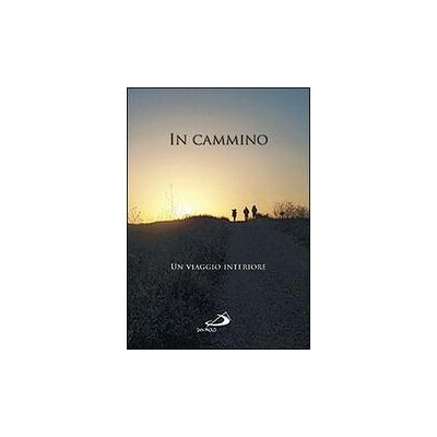 San Paolo Edizioni In cammino. Un viaggio interiore ISBN:9788821568503 San Paolo Edizioni In cammino. Un viaggio interiore ISBN:9788821568503