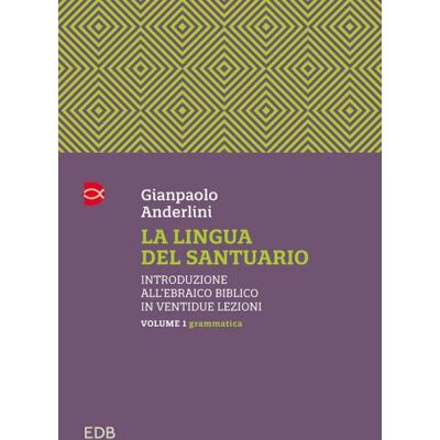 EDB La lingua del santuario. Introduzione all'ebraico biblico in ventidue lezioni - Gianpaolo Anderlini ISBN:9788810978634 EDB La lingua del santuario. Introduzione all'ebraico biblico in ventidue lezioni - Gianpaolo Anderlini ISBN:9788810978634