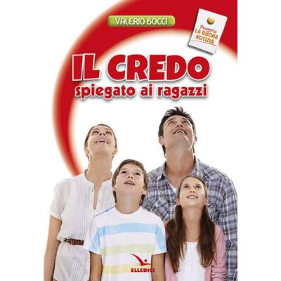 Editrice Elledici Il Credo spiegato ai ragazzi - Valerio Bocci ISBN:9788801058734 Editrice Elledici Il Credo spiegato ai ragazzi - Valerio Bocci ISBN:9788801058734