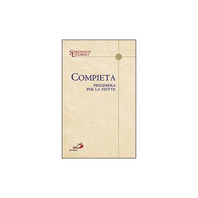 San Paolo Edizioni Compieta. Preghiera per la notte ISBN:9788821578816 San Paolo Edizioni Compieta. Preghiera per la notte ISBN:9788821578816