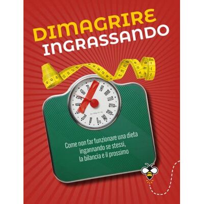 Giunti Editore Dimagrire ingrassando. Come non far funzionare una dieta ingannando se stessi, la bilancia e il prossimo - Alberto Douglas Scotti ISBN:9788809928848 Giunti Editore Dimagrire ingrassando. Come non far funzionare una dieta ingannando se stessi, la bilancia e il prossimo - Alberto Douglas Scotti ISBN:9788809928848