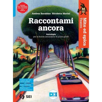 SEI Raccontami ancora. Mito ed epica. Teatro. Per la Scuola media. Con espansione online - Andrea Barabino ISBN:9788805079025 SEI Raccontami ancora. Mito ed epica. Teatro. Per la Scuola media. Con espansione online - Andrea Barabino ISBN:9788805079025