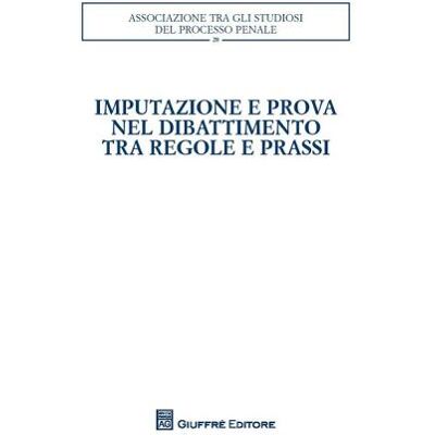 Giuffrè Imputazione e prova nel dibattimento tra regole e prassi ISBN:9788814229169 Giuffrè Imputazione e prova nel dibattimento tra regole e prassi ISBN:9788814229169