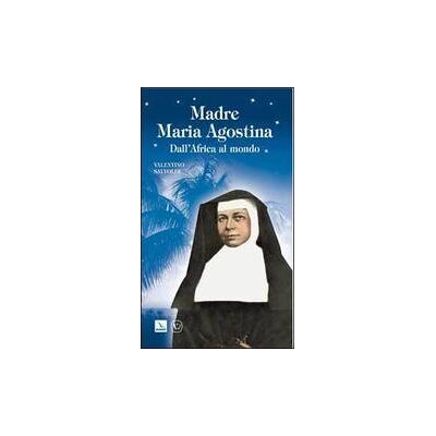 Editrice Elledici Madre Maria Agostina. Dall'Africa al mondo - Valentino Salvoldi ISBN:9788801039559 Editrice Elledici Madre Maria Agostina. Dall'Africa al mondo - Valentino Salvoldi ISBN:9788801039559