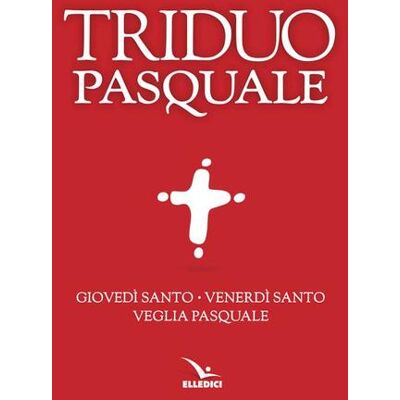 Editrice Elledici Il Triduo pasquale. Giovedì santo, Venerdì santo, Veglia pasquale. Tutti i testi ufficiali ISBN:9788801039610 Editrice Elledici Il Triduo pasquale. Giovedì santo, Venerdì santo, Veglia pasquale. Tutti i testi ufficiali ISBN:9788801039610