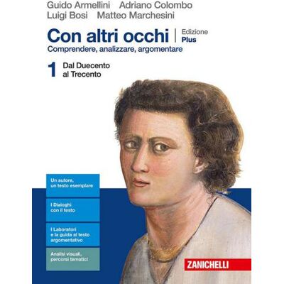 Zanichelli Con altri occhi Plus. Comprendere, analizzare, argomentare. Per le Scuole superiori. Con espansione online - Guido Armellini ISBN:9788808619631 Zanichelli Con altri occhi Plus. Comprendere, analizzare, argomentare. Per le Scuole superiori. Con espansione online - Guido Armellini ISBN:9788808619631