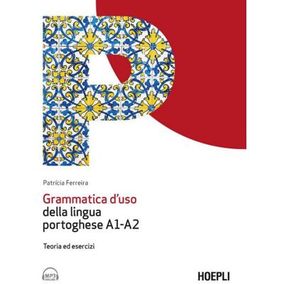 Hoepli Grammatica d'uso della lingua portoghese A1-A2. Teoria ed esercizi. Con file audio per il download - PatrÃcia Ferreira ISBN:9788820399771 Hoepli Grammatica d'uso della lingua portoghese A1-A2. Teoria ed esercizi. Con file audio per il download - PatrÃcia Ferreira ISBN:9788820399771