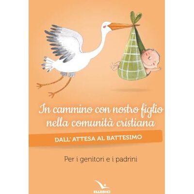 Editrice Elledici In cammino con nostro figlio nella comunità cristiana. Dall'attesa al battesimo. Per genitori e padrini ISBN:9788801059922 Editrice Elledici In cammino con nostro figlio nella comunità cristiana. Dall'attesa al battesimo. Per genitori e padrini ISBN:9788801059922