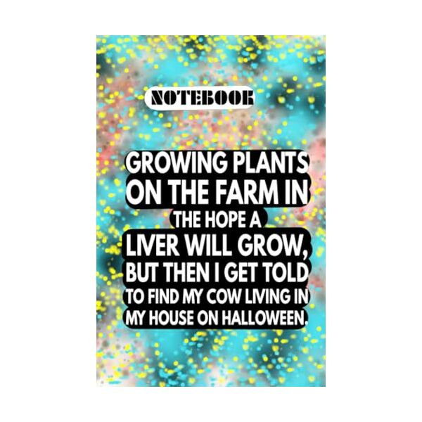 boring ii, roy p notebook: 5.5 x 8.5 growing plants on the farm in the hope a liver will grow but then i get told to find my cow living in my house on halloween matte hardcover 100 pages college ruled notebook