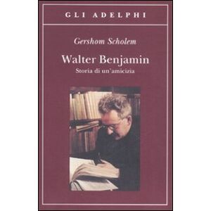 Walter Benjamin. Storia di un'amicizia