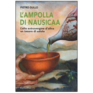 L'ampolla di Nausicaa. L'olio extravergine d'oliva un tesoro di salute