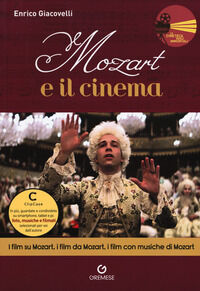 Mozart e il cinema. I film su Mozart, i film da Mozart, i film con musiche di Mozart