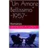 Un Amore Bellissimo - 1957-