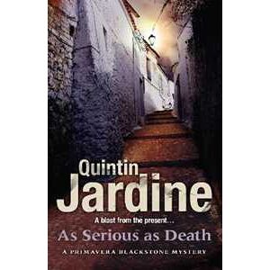 Quintin Jardine As Serious As Death (Primavera Blackstone series, Book 5): A thrilling mystery of revenge and conspiracy