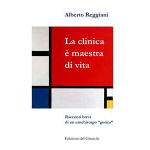 Alberto Reggiani La clinica è maestra di vita. Racconti brevi di un urochirurgo «gotico»