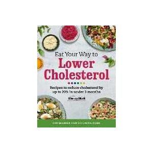 Ian Marber;laura Corr;sarah Schenker Eat Your Way To Lower Cholesterol: Recipes To Reduce Cholesterol By Up To 20% In Under 3 Months