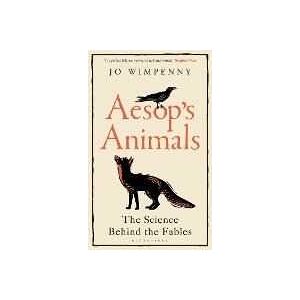 Jo Wimpenny Aesop's Animals: The Science Behind The Fables