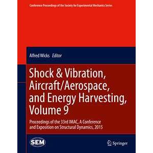 Shock & Vibration, Aircraft/aerospace, And Energy Harvesting, Volume 9