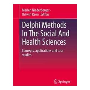 Delphi Methods In The Social And Health Sciences: Concepts, Applications And Case Studies