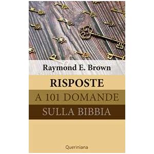 Raymond E. Brown Risposte A 101 Domande Sulla Bibbia