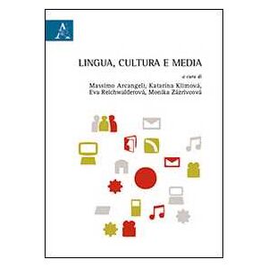 Lingua, Cultura E Media. Atti Del Convegno Internazionale Studia Romanistica Beliana (banska Bystrica, 20-21 Ottobre 2011)