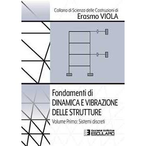 Erasmo Viola Fondamenti Di Dinamica E Vibrazione Delle Strutture. Vol. 1: Sistemi Discreti