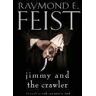 Raymond E. Feist Jimmy and the Crawler