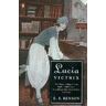 E. F. Benson Lucia Victrix: Mapp and Lucia, Lucia's Progress, Trouble for Lucia