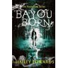 Hailey Edwards Bayou Born
