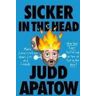 Judd Apatow Sicker in the Head: More Conversations About Life and Comedy