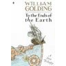 William Golding To the Ends of the Earth